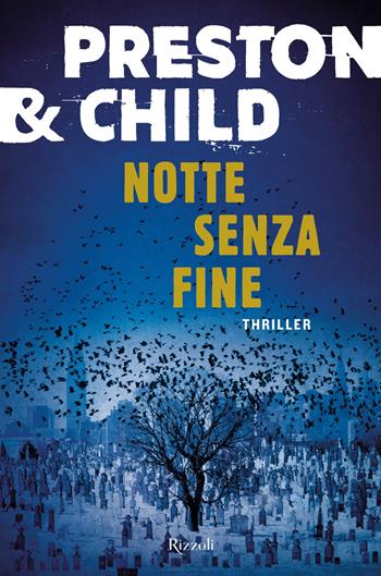 Notte senza fine - Douglas Preston, Lincoln Child - Libro Rizzoli 2018, Rizzoli narrativa | Libraccio.it