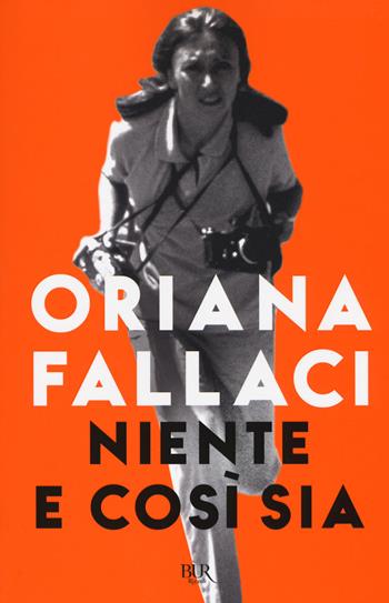 Niente e così sia - Oriana Fallaci - Libro Rizzoli 2018, BUR Saggi | Libraccio.it