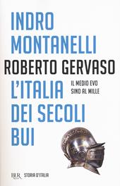 Storia d'Italia. Vol. 1: L' Italia dei secoli bui. Il Medio Evo sino al Mille