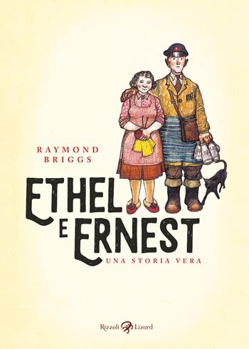 Ethel e Ernest. Una storia vera - Raymond Briggs - Libro Rizzoli Lizard 2020 | Libraccio.it
