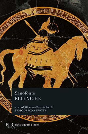 Elleniche. Testo greco a fronte - Senofonte - Libro Rizzoli 2002, BUR Classici greci e latini | Libraccio.it
