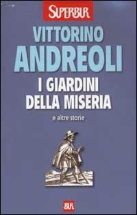 I giardini della miseria e altre storie - Vittorino Andreoli - Libro Rizzoli 2002, BUR Superbur | Libraccio.it