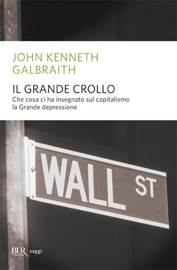 Il grande crollo - John Kenneth Galbraith - Libro Rizzoli 2003, BUR Supersaggi | Libraccio.it