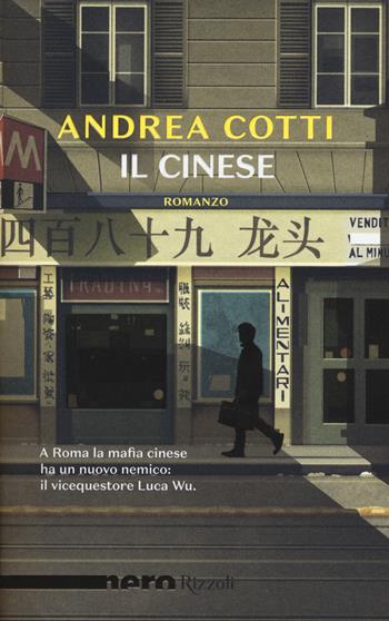 Il cinese - Andrea Cotti - Libro Rizzoli 2018, Nero Rizzoli | Libraccio.it