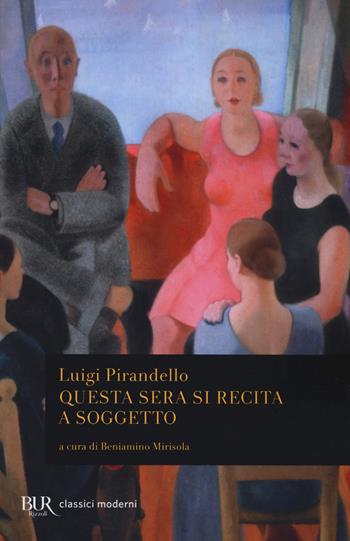 Questa sera si recita a soggetto - Luigi Pirandello - Libro Rizzoli 2018, BUR Classici moderni | Libraccio.it
