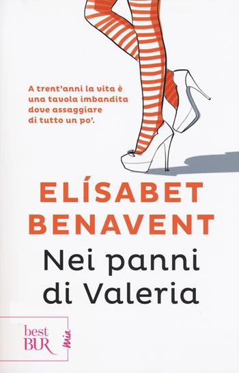 Nei panni di Valeria. Fatti innamorare! - Elísabet Benavent - Libro Rizzoli 2018, BUR Best BUR. Mia | Libraccio.it