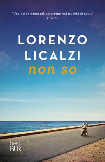 Non so - Lorenzo Licalzi - Libro Rizzoli 2018, BUR Best BUR | Libraccio.it