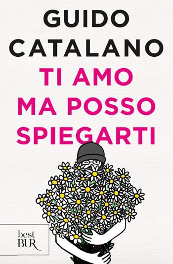 Ti amo ma posso spiegarti - Guido Catalano - Libro Rizzoli 2018, BUR Best BUR | Libraccio.it