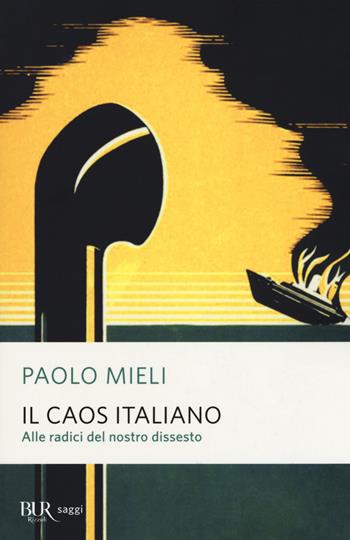 Il caos italiano. Alle radici del nostro dissesto - Paolo Mieli - Libro Rizzoli 2018, BUR Saggi | Libraccio.it