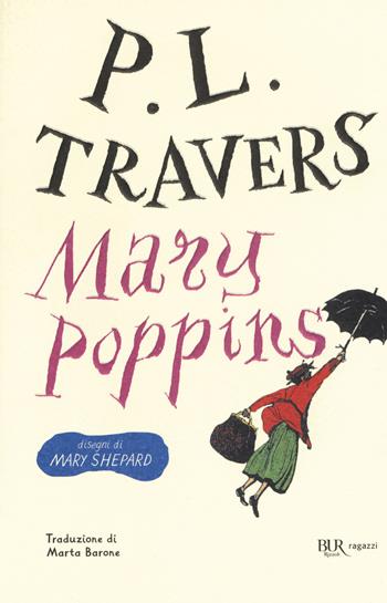 Mary Poppins. Ediz. integrale - P. L. Travers - Libro Rizzoli 2018, Bur ragazzi | Libraccio.it