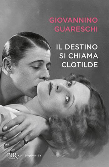 Il destino si chiama Clotilde - Giovannino Guareschi - Libro Rizzoli 2018, BUR Best BUR | Libraccio.it