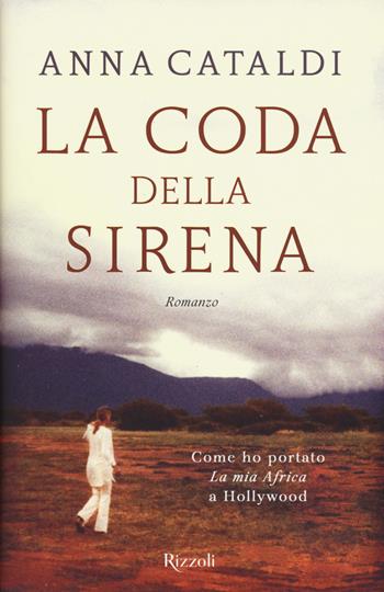 La coda della sirena - Anna Cataldi - Libro Rizzoli 2018 | Libraccio.it