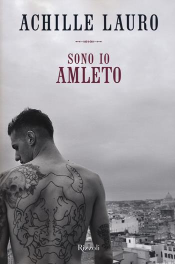 Sono io Amleto - Achille Lauro - Libro Rizzoli 2019, Varia | Libraccio.it