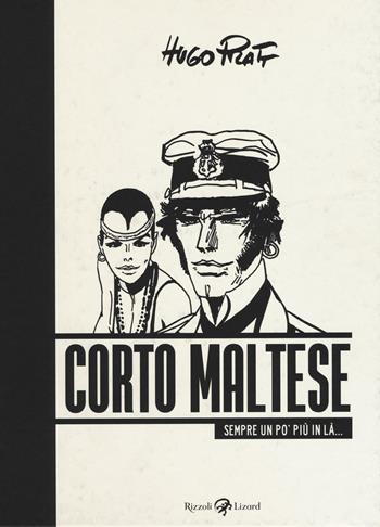 Corto Maltese. Sempre un po' più in là - Hugo Pratt - Libro Rizzoli Lizard 2018 | Libraccio.it