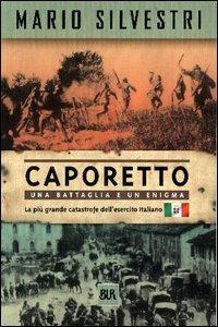 Caporetto - Mario Silvestri - Libro Rizzoli 2003, BUR Supersaggi | Libraccio.it