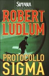 Protocollo Sigma - Robert Ludlum - Libro Rizzoli 2003, BUR Superbur narrativa | Libraccio.it