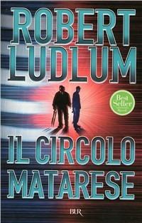 Circolo Matarese - Robert Ludlum - Libro Rizzoli 2003, BUR Narrativa | Libraccio.it