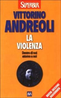 La violenza - Vittorino Andreoli - Libro Rizzoli 2003, BUR Supersaggi | Libraccio.it
