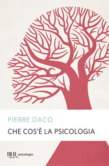 Che cos'è la psicologia - Pierre Daco - Libro Rizzoli 2003, BUR Superbur psicologia per tutti | Libraccio.it