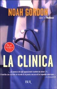La clinica - Noah Gordon - Libro Rizzoli 2003, BUR Narrativa | Libraccio.it