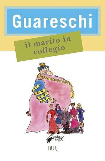 Il marito in collegio - Giovannino Guareschi - Libro Rizzoli 2003, BUR Narrativa | Libraccio.it