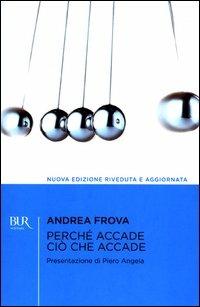 Perché accade ciò che accade - Andrea Frova - Libro Rizzoli 2003, BUR Scienza | Libraccio.it