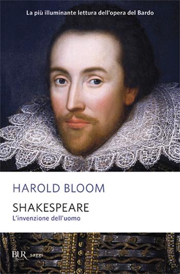 Shakespeare. L'invenzione dell'uomo - Harold Bloom - Libro Rizzoli 2003, BUR Saggi | Libraccio.it