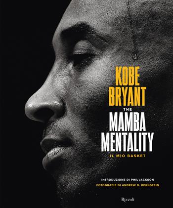 The Mamba mentality. Il mio basket - Kobe Bryant - Libro Rizzoli 2018 | Libraccio.it