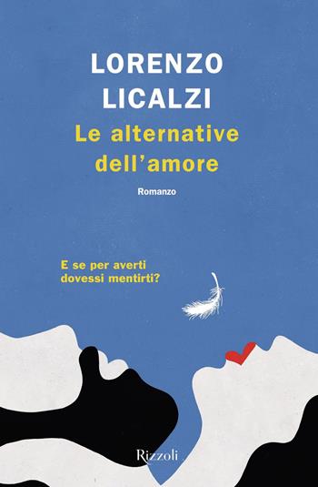 Le alternative dell'amore - Lorenzo Licalzi - Libro Rizzoli 2019, Scala italiani | Libraccio.it