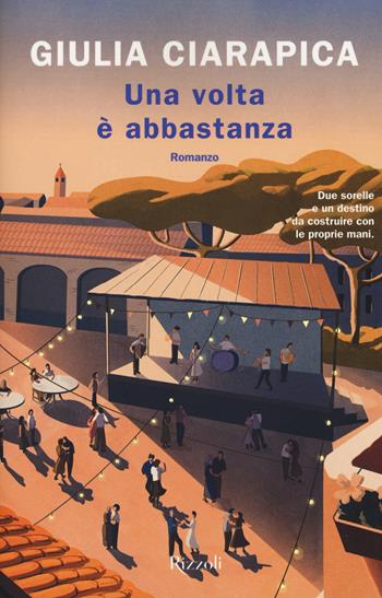 Una volta è abbastanza - Giulia Ciarapica - Libro Rizzoli 2019 | Libraccio.it