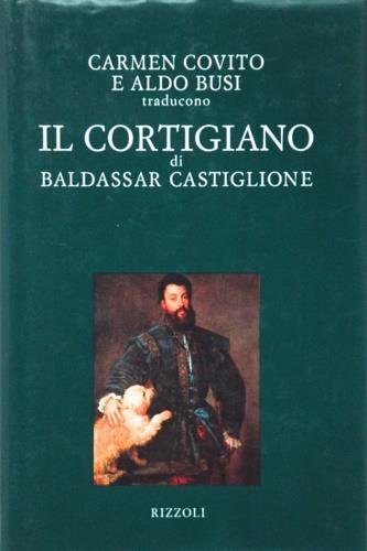 Il Cortigiano - Baldassarre Castiglione - Libro Rizzoli 1993, BUR Classici lusso | Libraccio.it