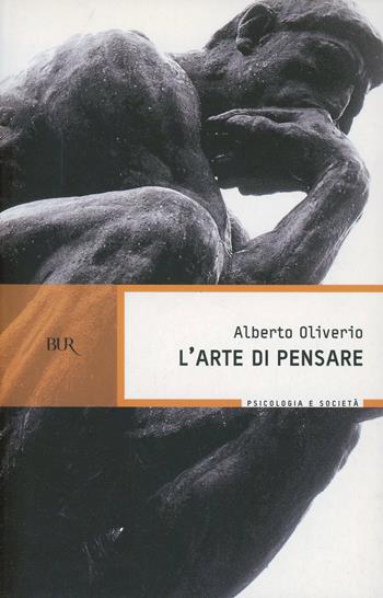 L'arte di pensare - Alberto Oliverio - Libro Rizzoli 1999, BUR La Scala. Saggi | Libraccio.it