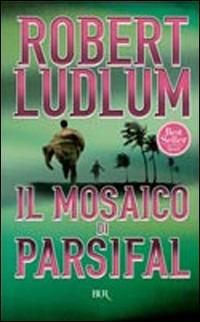 Il mosaico di Parsifal - Robert Ludlum - Libro Rizzoli 1985, BUR Superbur | Libraccio.it