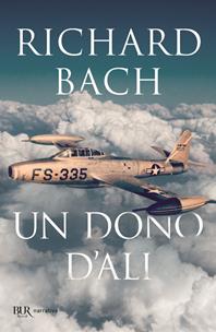 Un dono d'ali - Richard Bach - Libro Rizzoli 1990, BUR Superbur | Libraccio.it