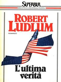 L'ultima verità - Robert Ludlum - Libro Rizzoli 1992, BUR Superbur | Libraccio.it