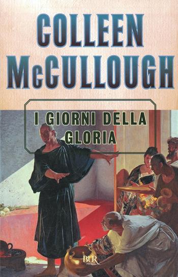 I giorni della gloria - Colleen McCullough - Libro Rizzoli 1996, BUR Superbur | Libraccio.it