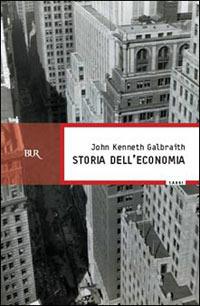 Storia dell'economia - John Kenneth Galbraith - Libro Rizzoli 1990, BUR Supersaggi | Libraccio.it