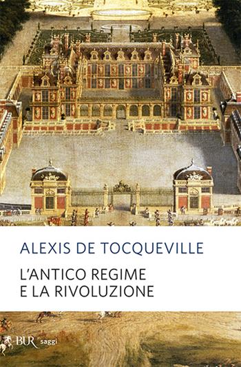 L'antico regime e la Rivoluzione - Alexis de Tocqueville - Libro Rizzoli 1996, BUR Supersaggi | Libraccio.it