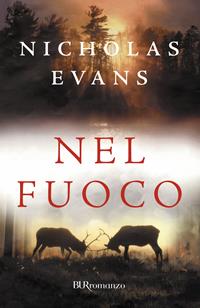 Nel fuoco - Nicholas Evans - Libro Rizzoli 2002, BUR Superbur | Libraccio.it