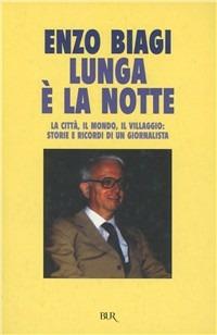 Lunga è la notte - Enzo Biagi - Libro Rizzoli 1997, BUR Supersaggi | Libraccio.it