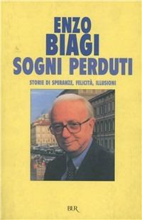 Sogni perduti - Enzo Biagi - Libro Rizzoli 1998, BUR Supersaggi | Libraccio.it