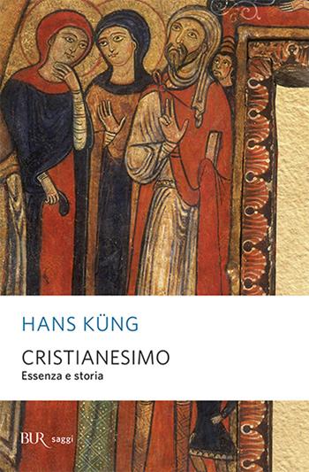 Cristianesimo - Hans Küng - Libro Rizzoli 1999, BUR La Scala. Saggi | Libraccio.it
