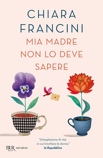 Mia madre non lo deve sapere - Chiara Francini - Libro Rizzoli 2019, BUR Best BUR | Libraccio.it