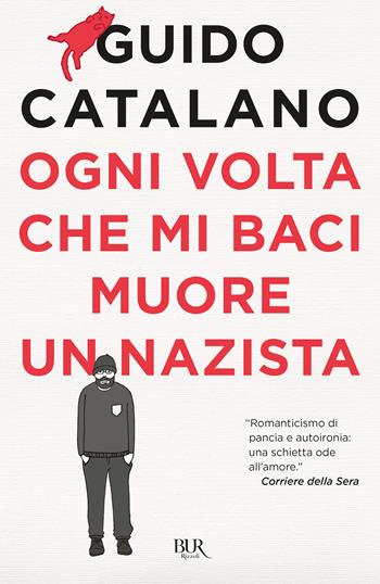 Ogni volta che mi baci muore un nazista - Guido Catalano - Libro Rizzoli 2019, BUR Best BUR | Libraccio.it