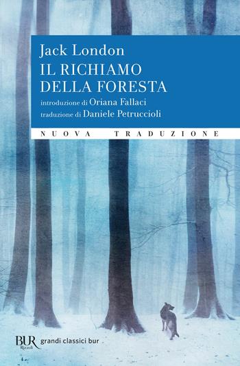 Il richiamo della foresta - Jack London - Libro Rizzoli 2019, BUR Grandi classici | Libraccio.it