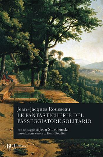 Le fantasticherie del passeggiatore solitario - Jean-Jacques Rousseau - Libro Rizzoli 1979, BUR Classici | Libraccio.it