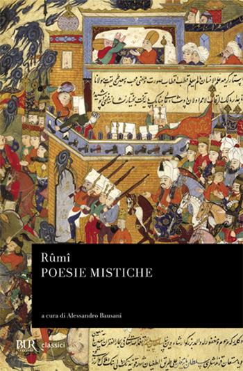 Poesie mistiche - Jalâl Al-Din Rumi - Libro Rizzoli 1980, BUR Classici | Libraccio.it