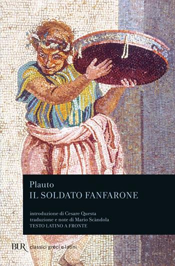 Il soldato fanfarone. Testo latino a fronte - T. Maccio Plauto - Libro Rizzoli 1980, BUR Classici greci e latini | Libraccio.it