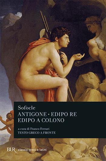 Antigone-Edipo re-Edipo a Colono. Testo greco a fronte - Sofocle - Libro Rizzoli 1982, BUR Classici greci e latini | Libraccio.it