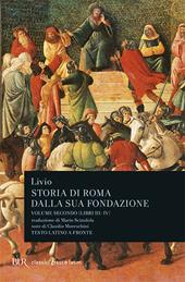 Storia di Roma dalla sua fondazione. Testo latino a fronte. Vol. 2: Libri 3-4